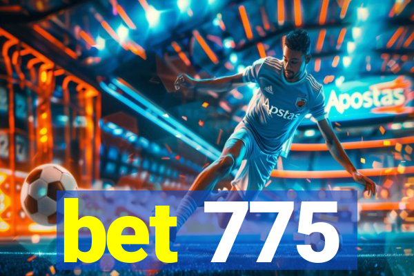 bet 775